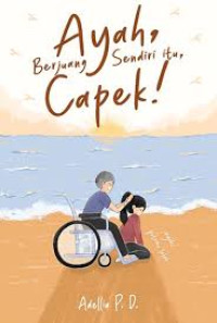 Image of Ayah, Berjuang Sendiri itu, Capek!