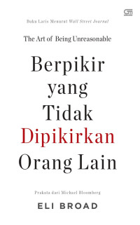 Image of The Art of Being Unreasonable ; Berpikir yang Tidak Dipikirkan Orang Lain